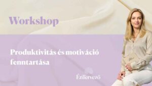 Produktivitás és motiváció fenntartása